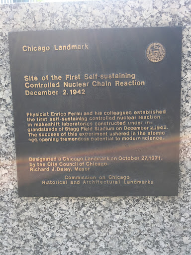 Site of the First Self-Sustaining Controlled Nuclear Chain Reaction December 2,1942